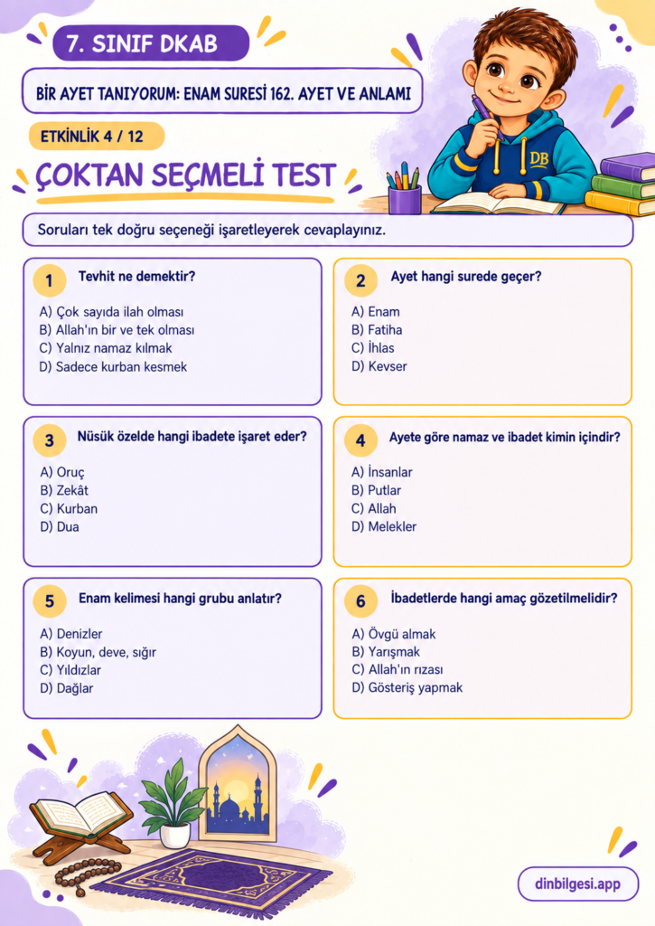 7. Sınıf Din Kültürü – 2. Ünite Hac ve Kurban – 6. Konu Bir Ayet Tanıyorum: Enam Suresi 162. Ayet ve Anlamı – Etkinlik 04: Çoktan Seçmeli Test