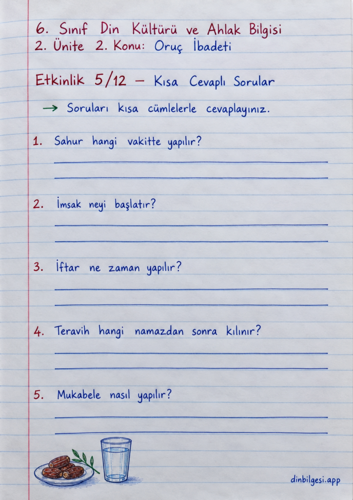 6. Sınıf Din Kültürü ve Ahlak Bilgisi – 2. Ünite Ramazan ve Oruç – 2. Konu Oruç İbadeti Konu Özeti ve Etkinlik 5: Kısa Cevaplı Sorular