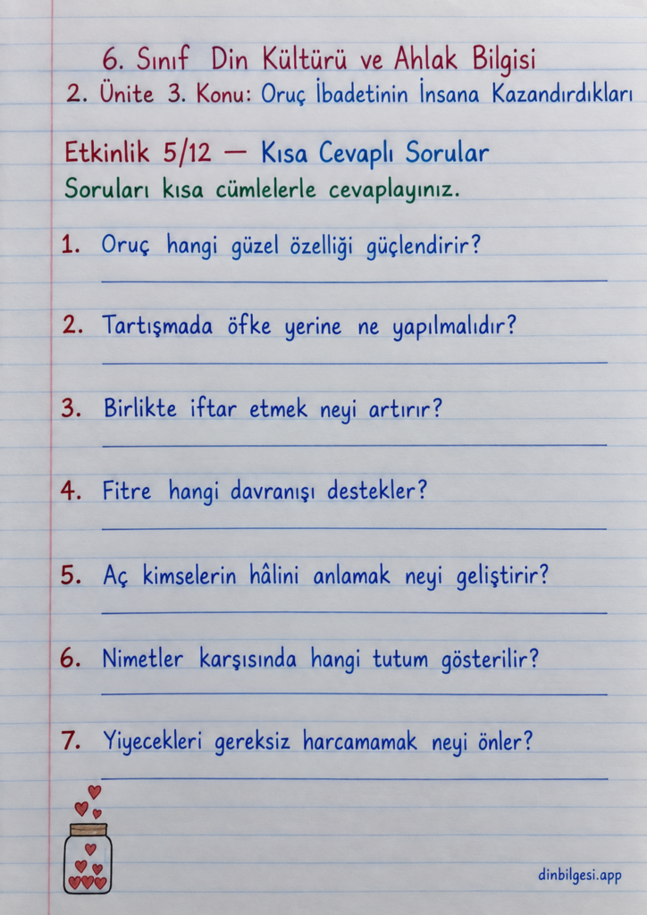 6. Sınıf Din Kültürü ve Ahlak Bilgisi – 2. Ünite Ramazan ve Oruç – 3. Konu Oruç İbadetinin İnsana Kazandırdıkları Konu Özeti ve Etkinlik 5: Kısa Cevaplı Sorular